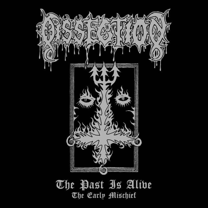 DISSECTION - The Past Is Alive (The Early Mischief) Re-Release DIGI